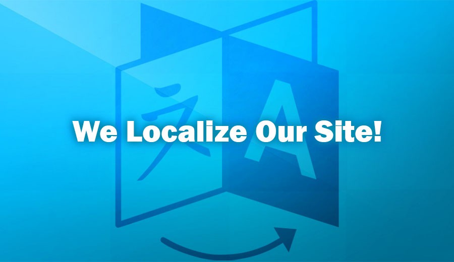 We Localize Our Site!