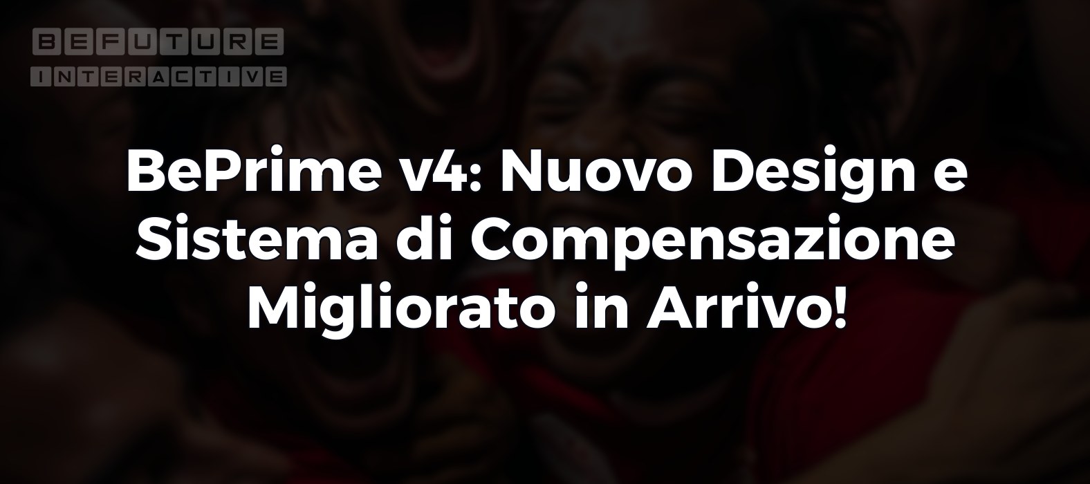 BePrime v4: Nuovo Design e Sistema di Compensazione Migliorato in Arrivo! 🎯