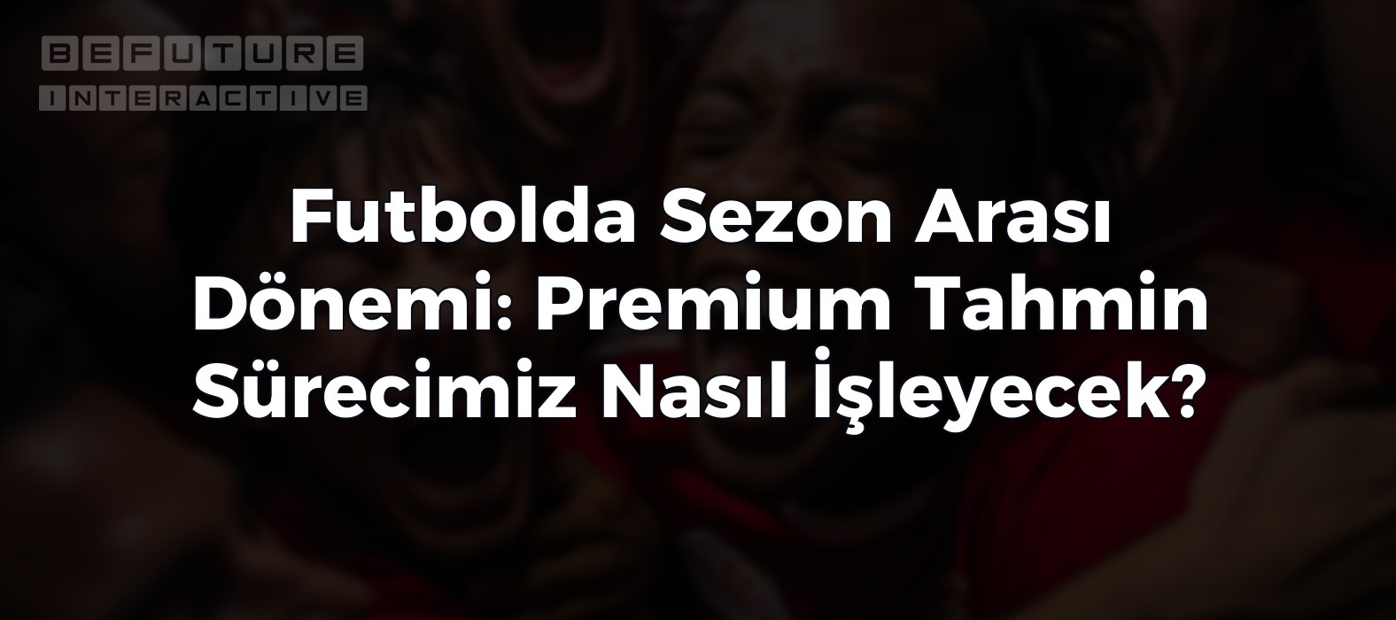 Yaz Sezonu Premium Süreci ve Bonus Abonelik Kampanyası