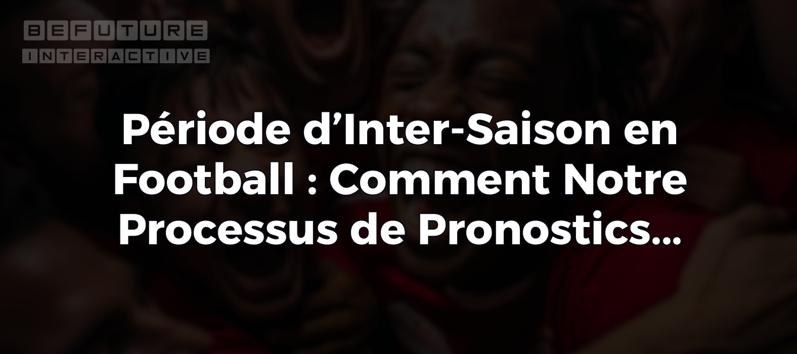 Processus Premium de l’Intersaison et Campagne d’Abonnement Bonus